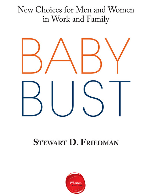 Title details for Baby Bust by Stewart D. Friedman - Available